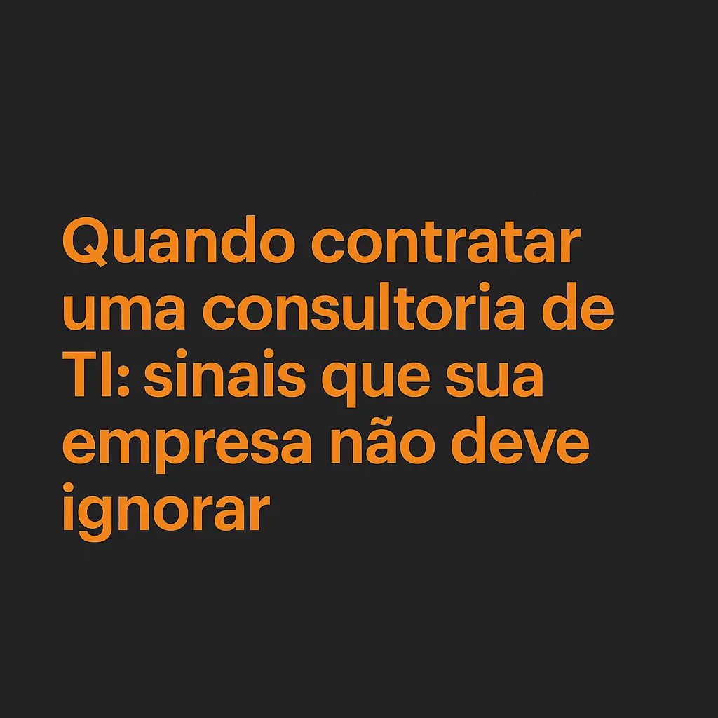 Quando contratar uma consultoria de TI: sinais que sua empresa não deve ignorar | iDigit