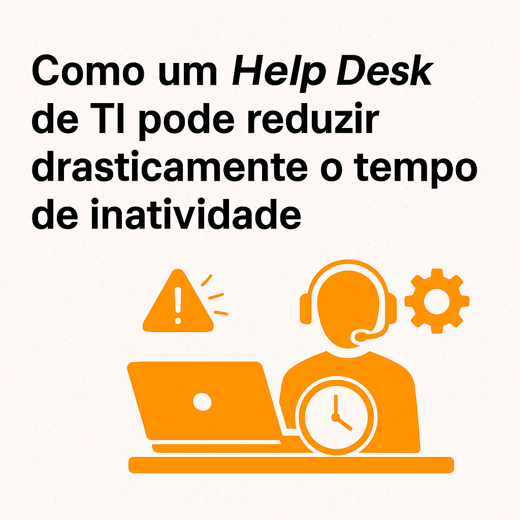 Como um Help Desk de TI pode reduzir drasticamente o tempo de inatividade | iDigit