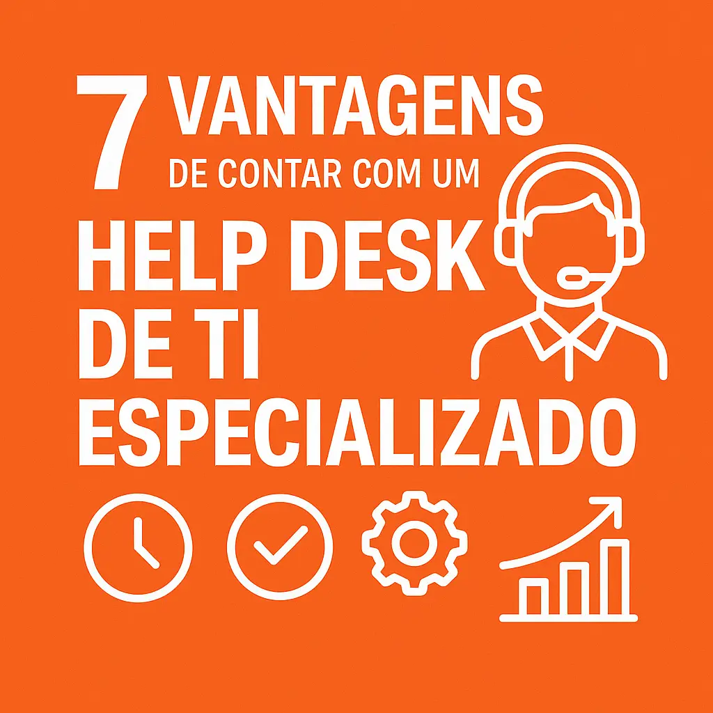 7 vantagens de contar com um Help Desk de TI especializado