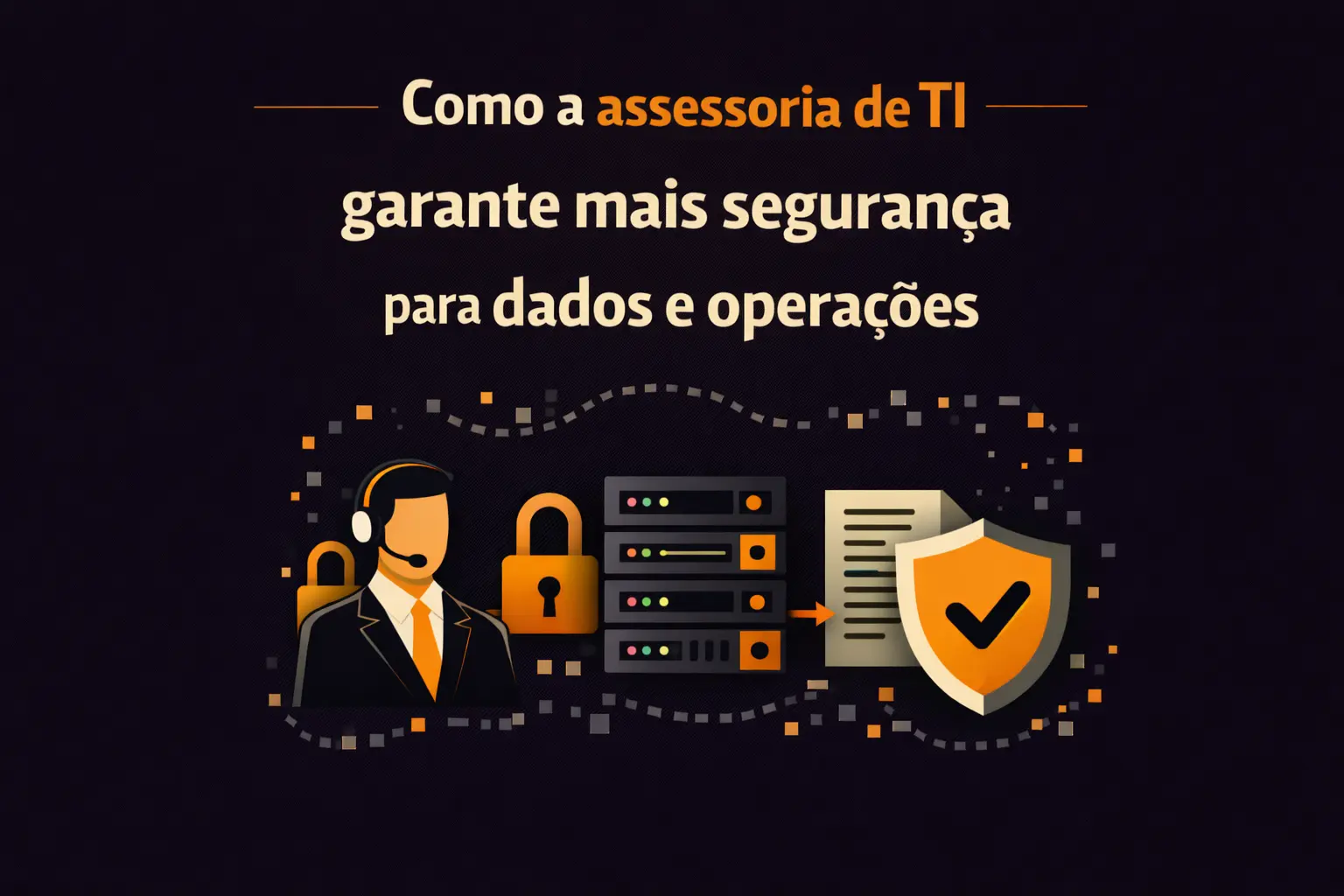 Como a assessoria de TI garante mais segurança para dados e operações