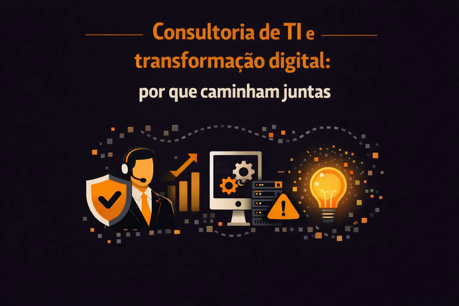 Consultoria de TI e transformação digital: por que caminham juntas