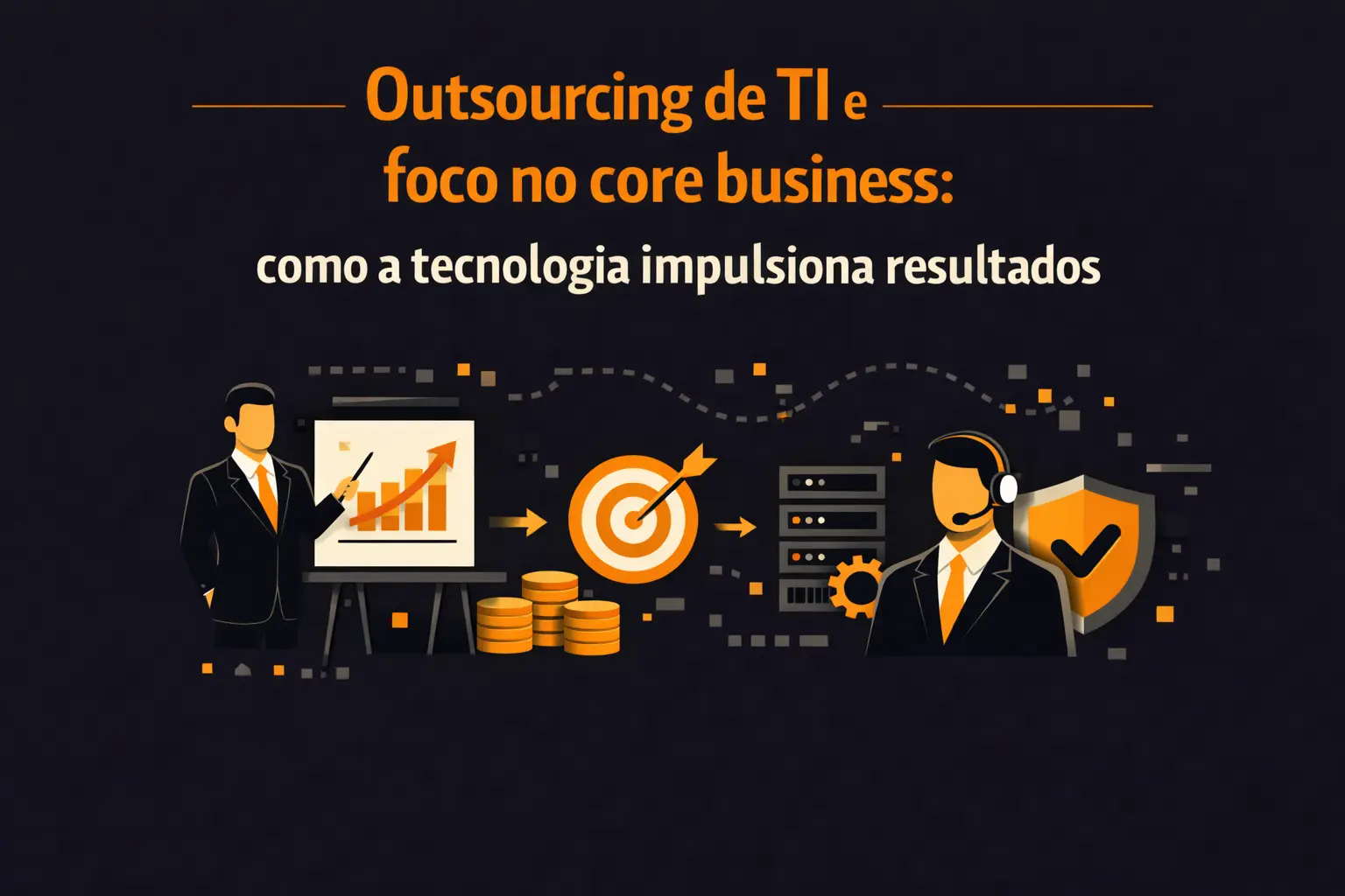 Outsourcing de TI e foco no core business: como a tecnologia impulsiona resultados