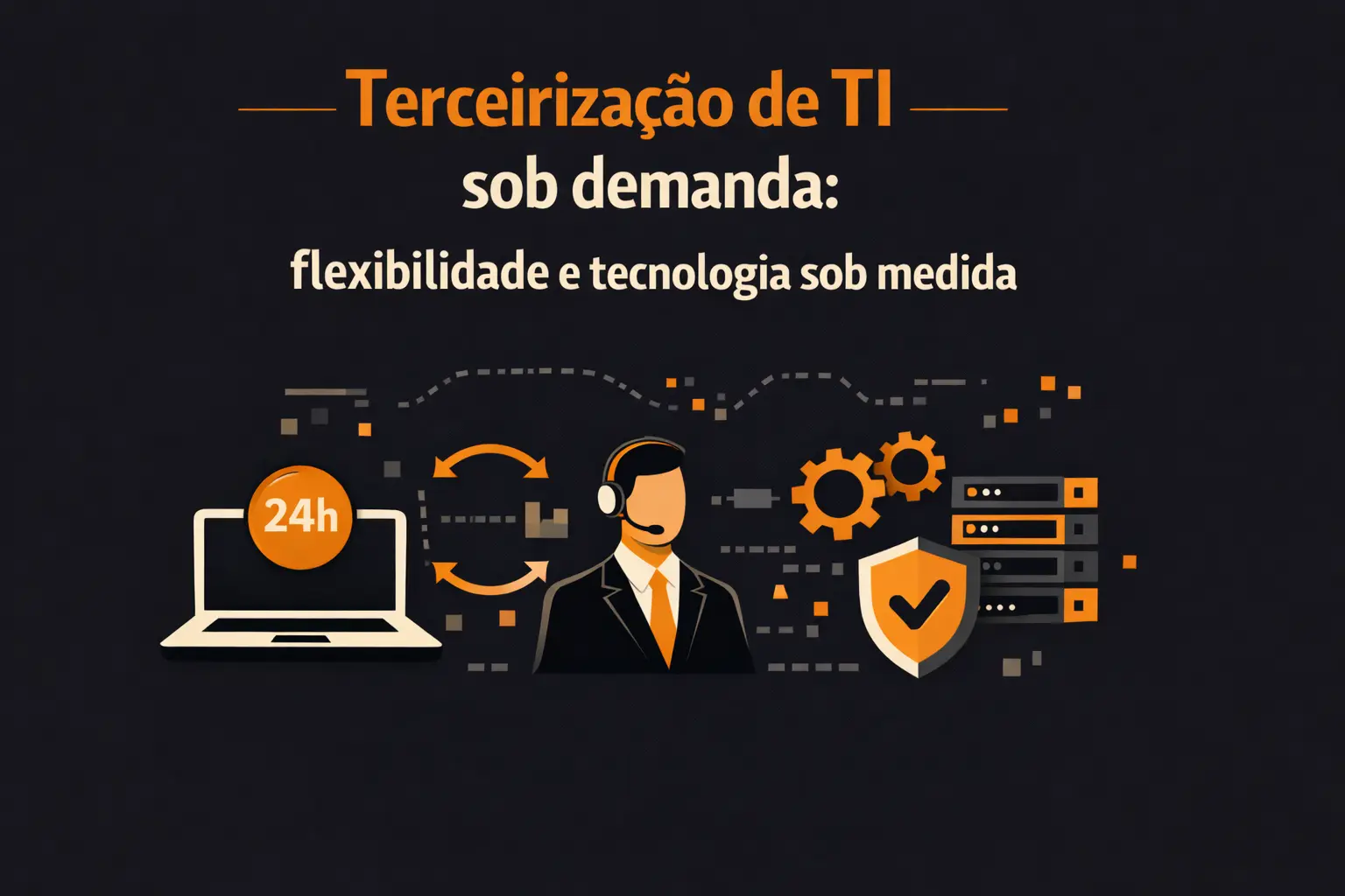 Terceirização de TI sob demanda: flexibilidade e tecnologia sob medida