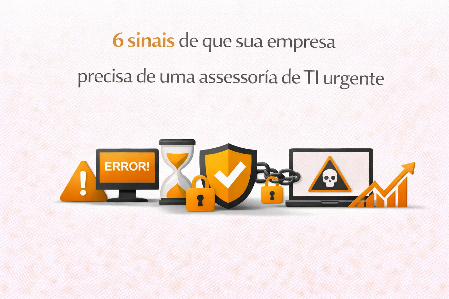 6 sinais de que sua empresa precisa de uma assessoria de TI urgente